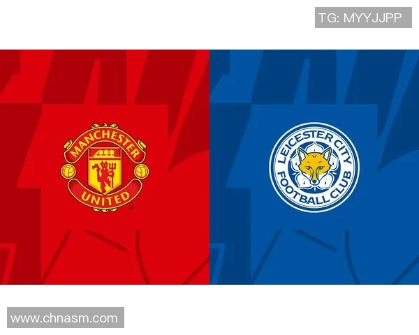 曼联与莱斯特城精彩对决录像回放全程回顾与分析